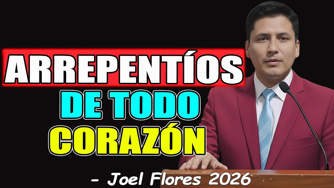 ARREPENTÍOS DE TODO CORAZÓN - Joel Flores 2026