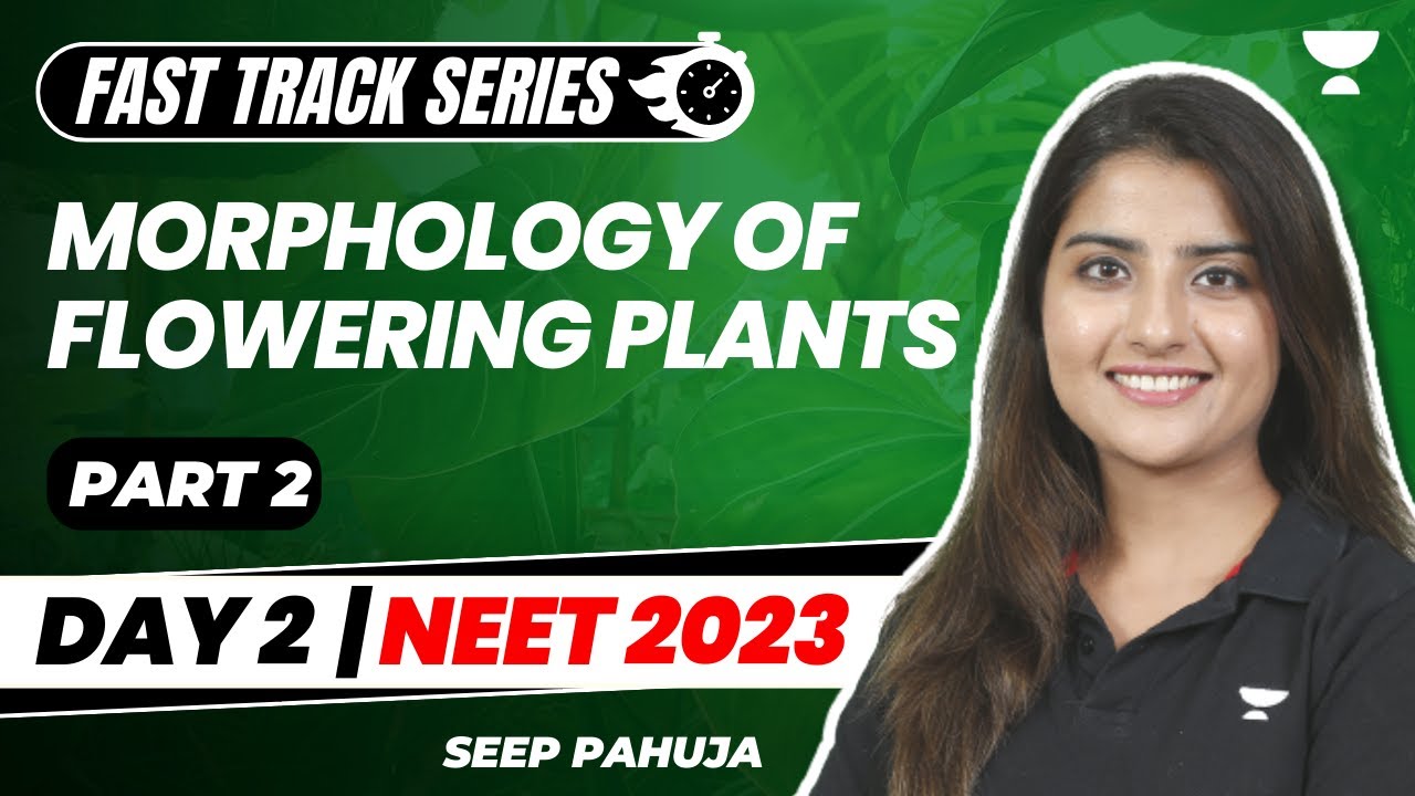 Morphology of Flowering Plants | Part 2 | Fast Track Revision NEET 2023 | Seep Pahuja