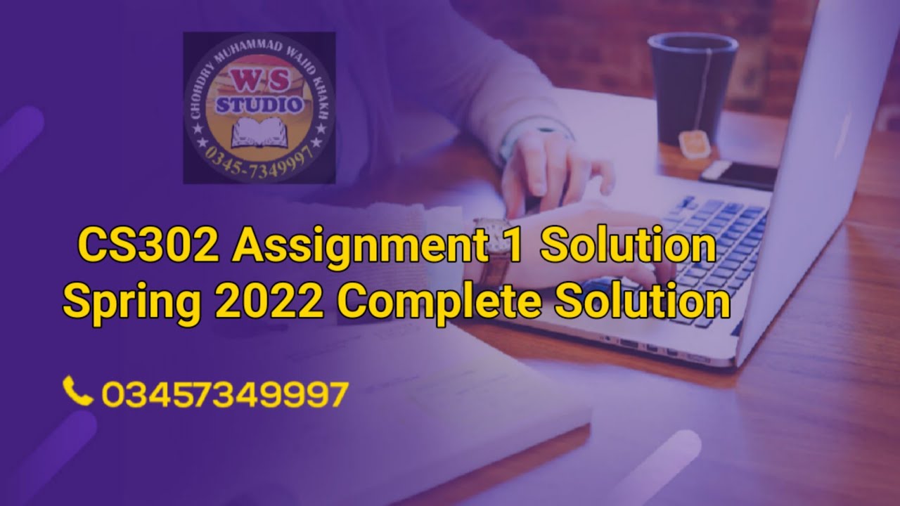 CS302 Assignment 1 Solution Spring 2022 Complete Solution
