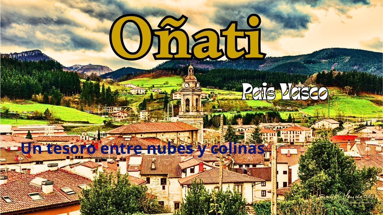 OÑATÍ:  Una joya escondida entre colinas verdes./A hidden gem among green hills.