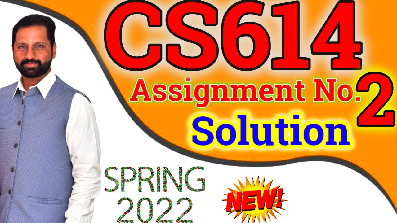 CS614 Assignment No 2 Spring 2022 100% Correct Complete Solution By Abid Farooq Bhutta