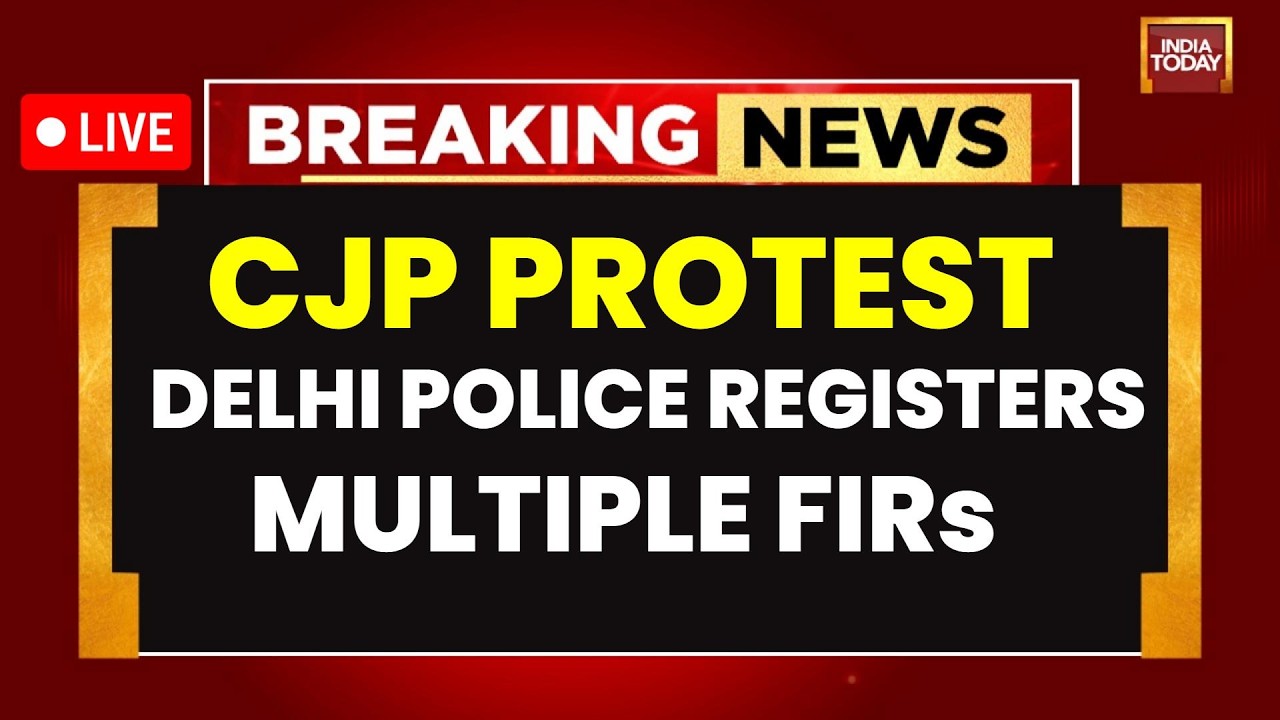 CJP Protest LIVE: Delhi Police To Register Multiple FIRs For 'Violence' During Protests|India Today
