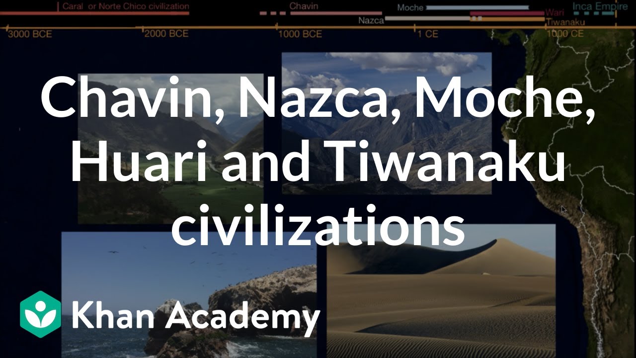Chavin, Nazca, Moche, Huari and Tiwanaku civilizations | World History | Khan Academy