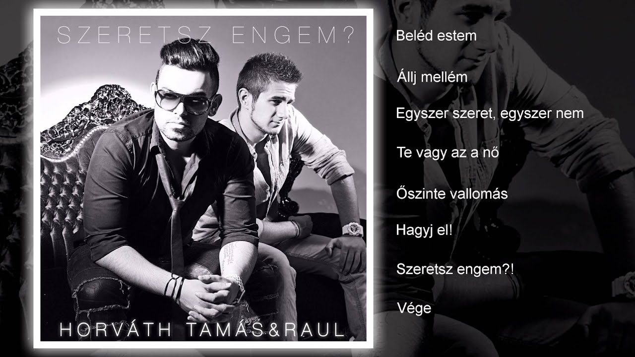 Horváth Tamás & Raul - Szeretsz engem?! (teljes album)