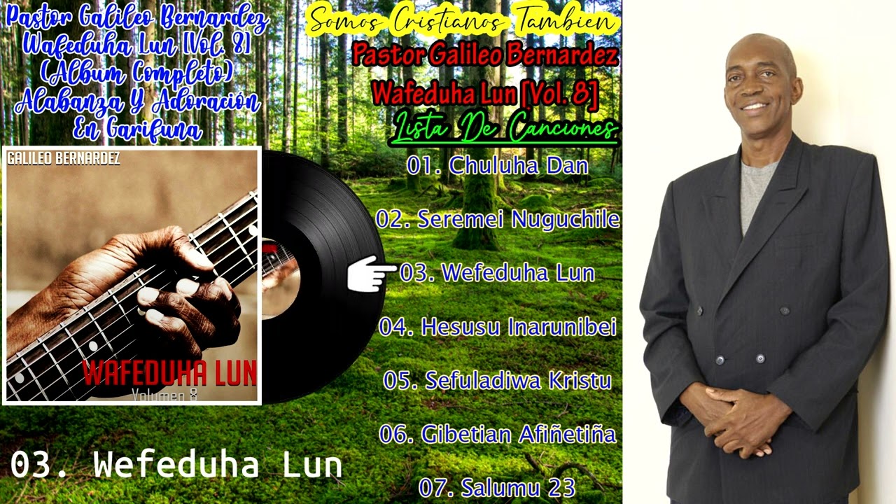 Pastor Galileo Bernardez - Wafeduha Lun [Vol. 8] [Álbum Completo] (Alabanza Y Adoración En Garífuna)