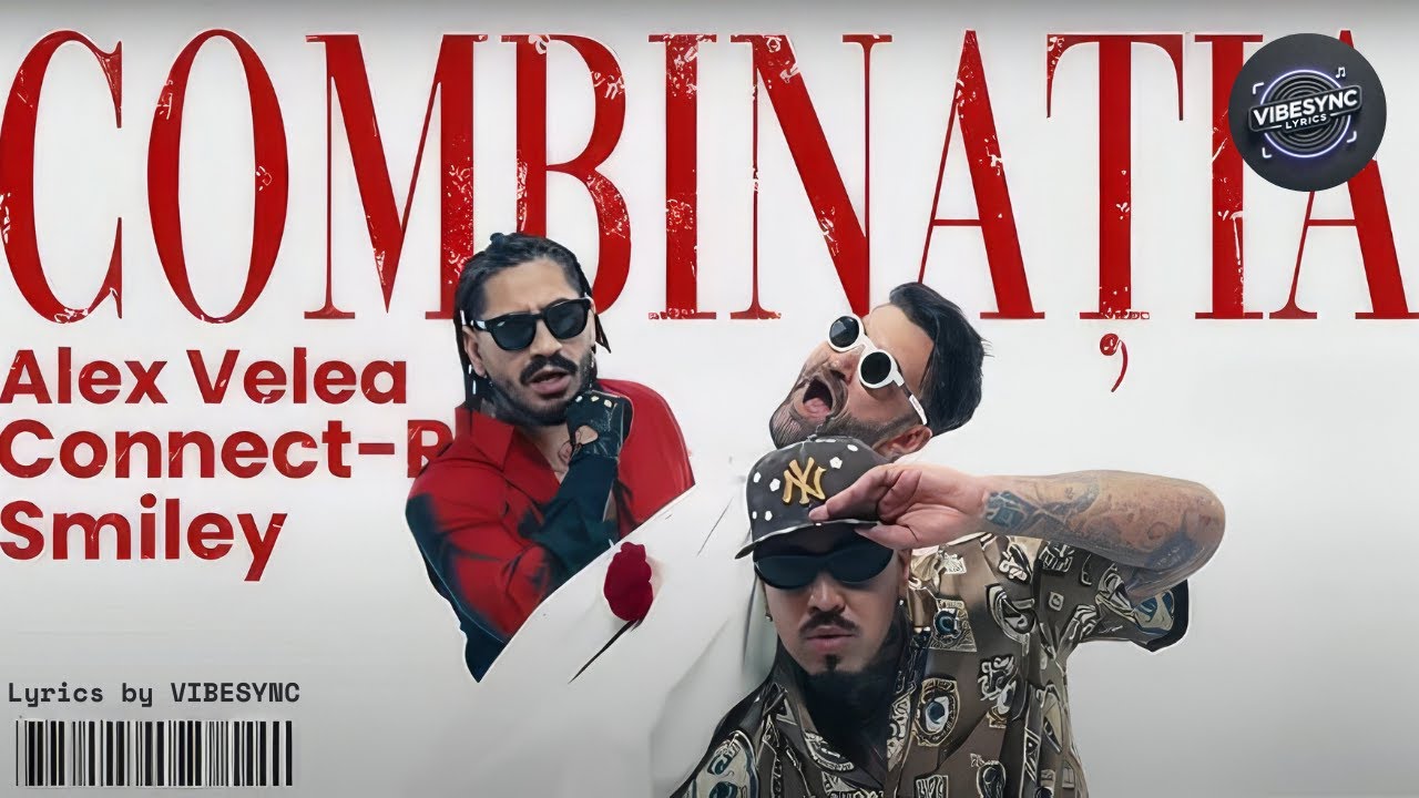 Alex Velea x Connect-R x Smiley - Combinatia | Official Lyric Video by VibeSync Lyrics