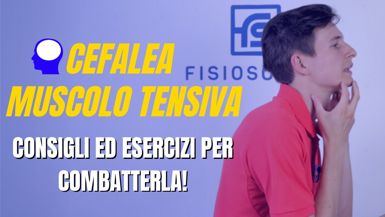 Cefalea muscolo tensiva: consigli ed esercizi utili!