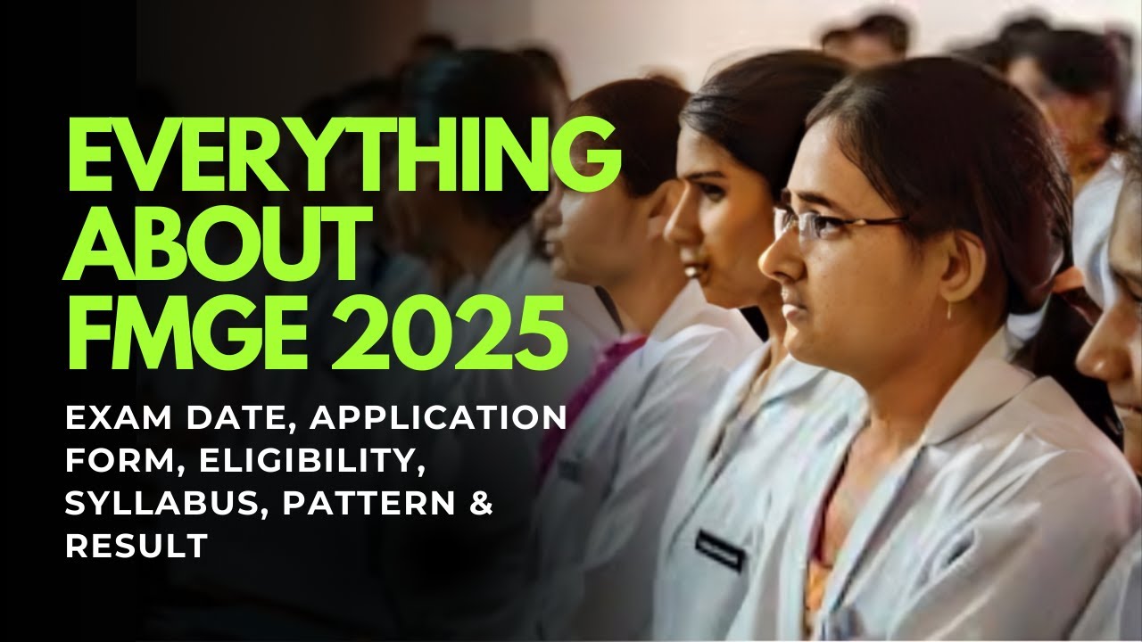 FMGE 2025 Complete Guide | Exam Date, Application Form, Eligibility, Syllabus, Pattern & Result