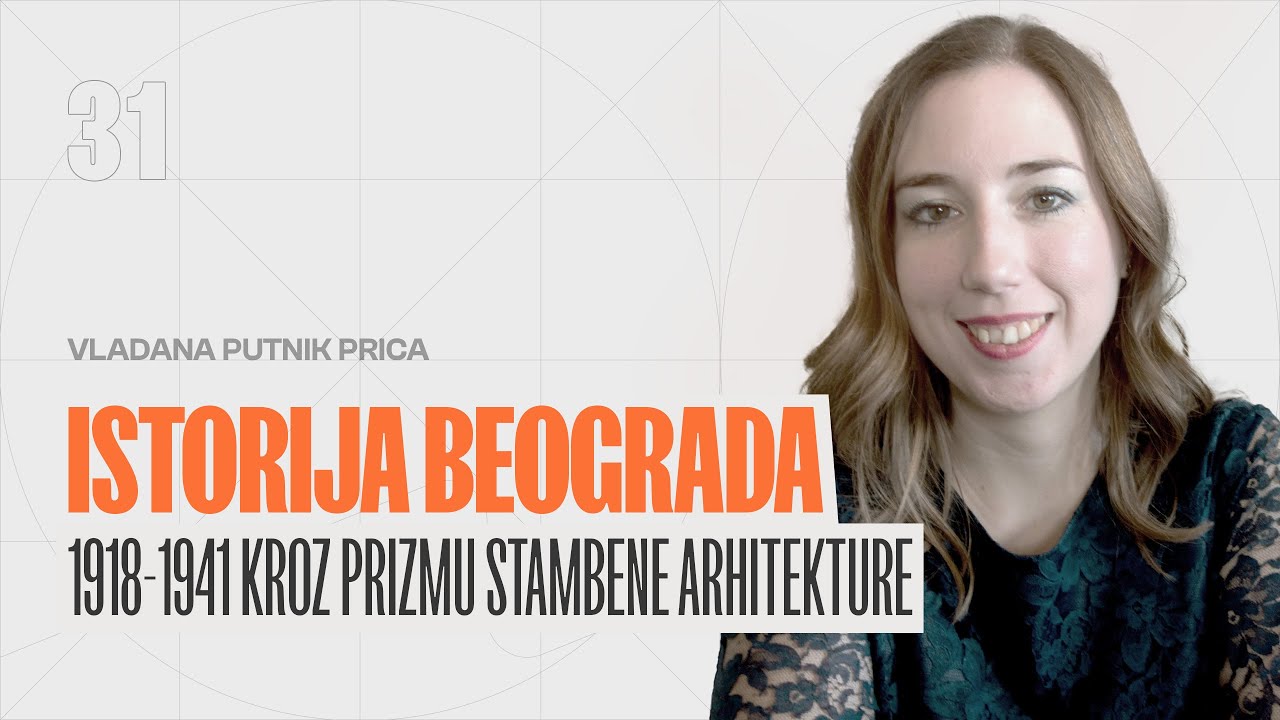 ISTORIJA BEOGRADA 1918-1941 Kroz prizmu stambene arhitekture I Vladana Putnik Prica I SFERA I EP 31