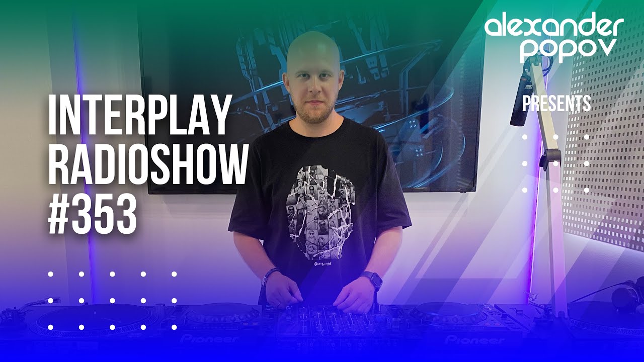 Alexander Popov - Interplay Radioshow #353