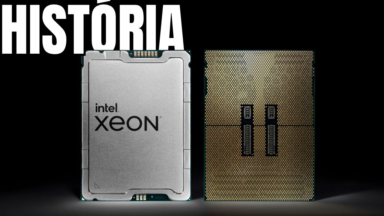 HISTÓRIA dos PROCESSADORES Intel XEON