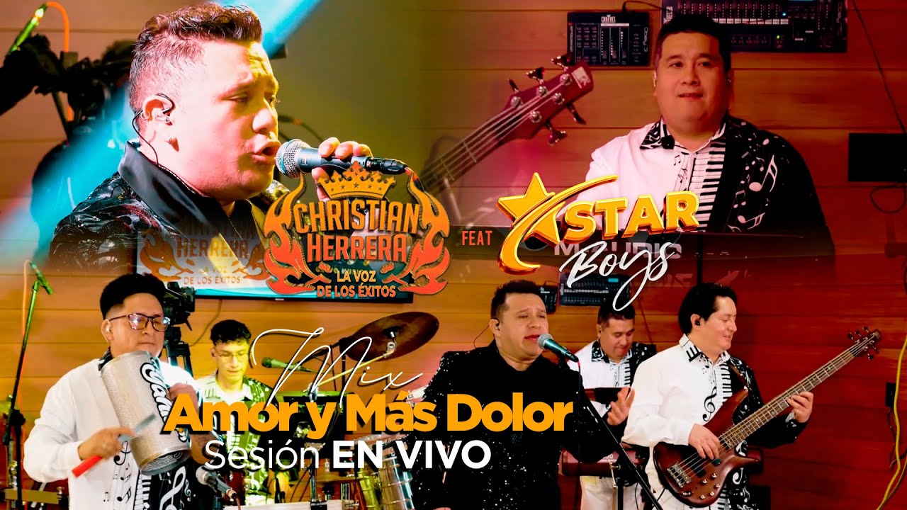 CHRISTIAN HERRERA feat STAR BOYS - MIX AMOR Y MÁS DOLOR (Sesión en Vivo)
