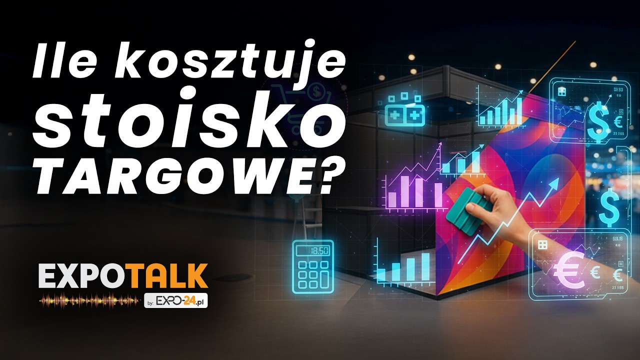 Ile kosztuje stoisko targowe? Planujemy budżet na targi. EXPO TALK S01E04