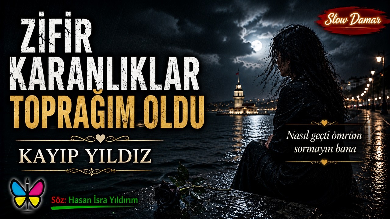 Zifir Karanlıklar Toprağım Oldu | Damarına İşler – Kayıp Yıldız
