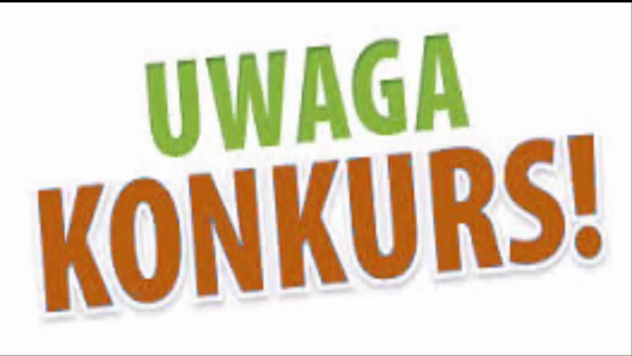!!! UWAKA KONKURS !!!
