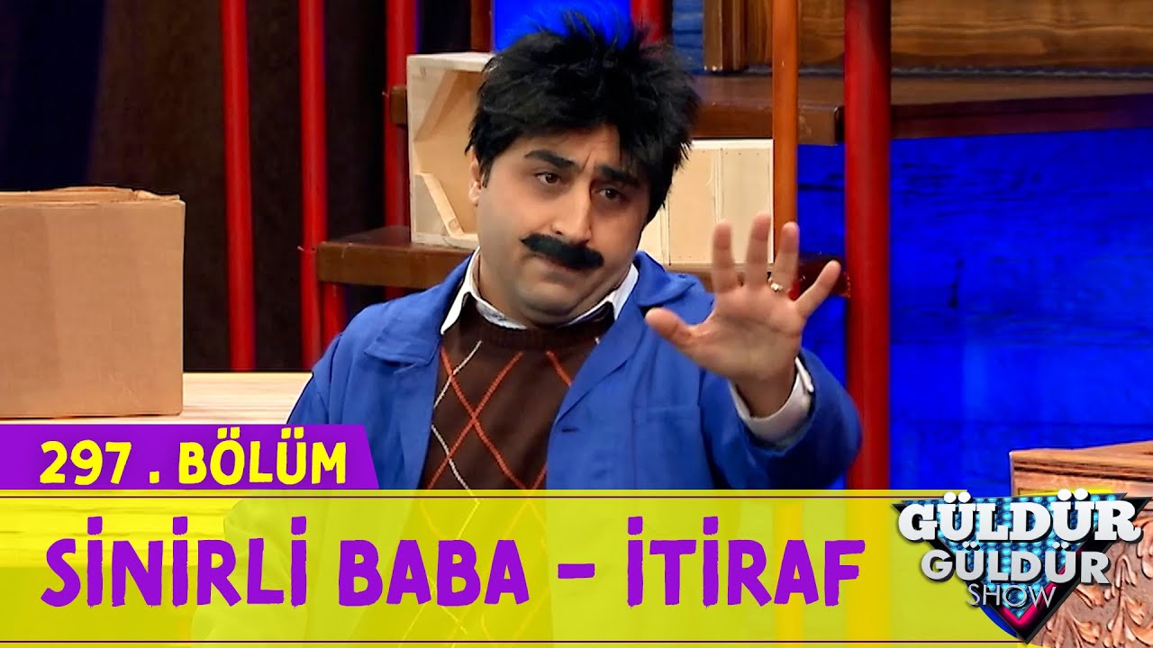 Sinirli Baba - İtiraf | 297.B&ouml;l&uuml;m (G&uuml;ld&uuml;r G&uuml;ld&uuml;r Show)