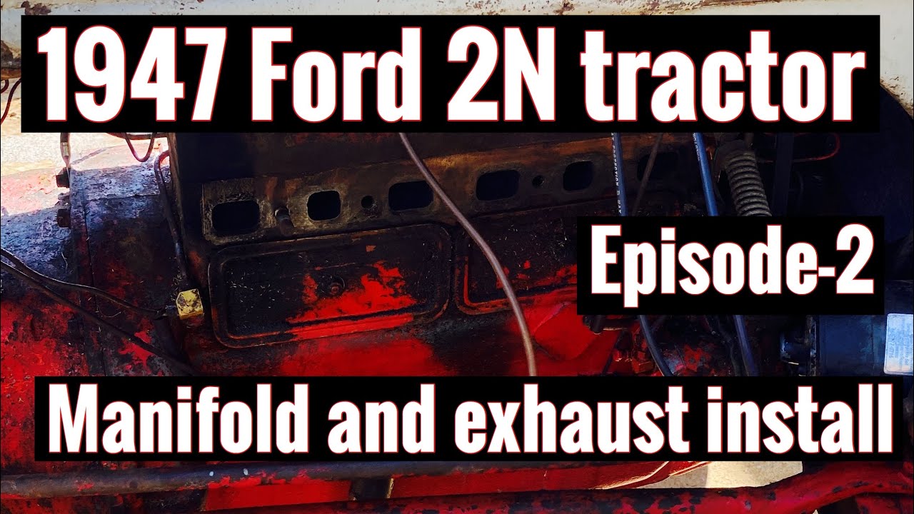 Ford 2N tractor manifold and exhaust install