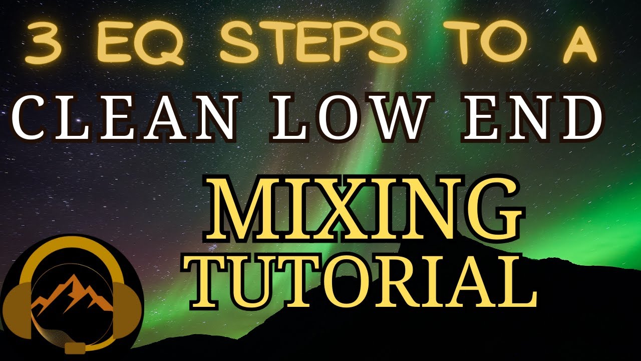 3 EQ steps to get a  clean low end.