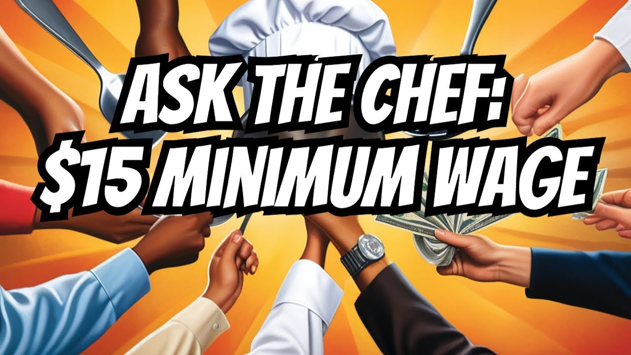 Should Food Service Workers Get Paid $15 Per Hour? | Ask the Chef