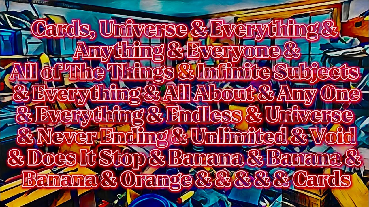 Everything, Anything, Infinity and a Universe (CUE)