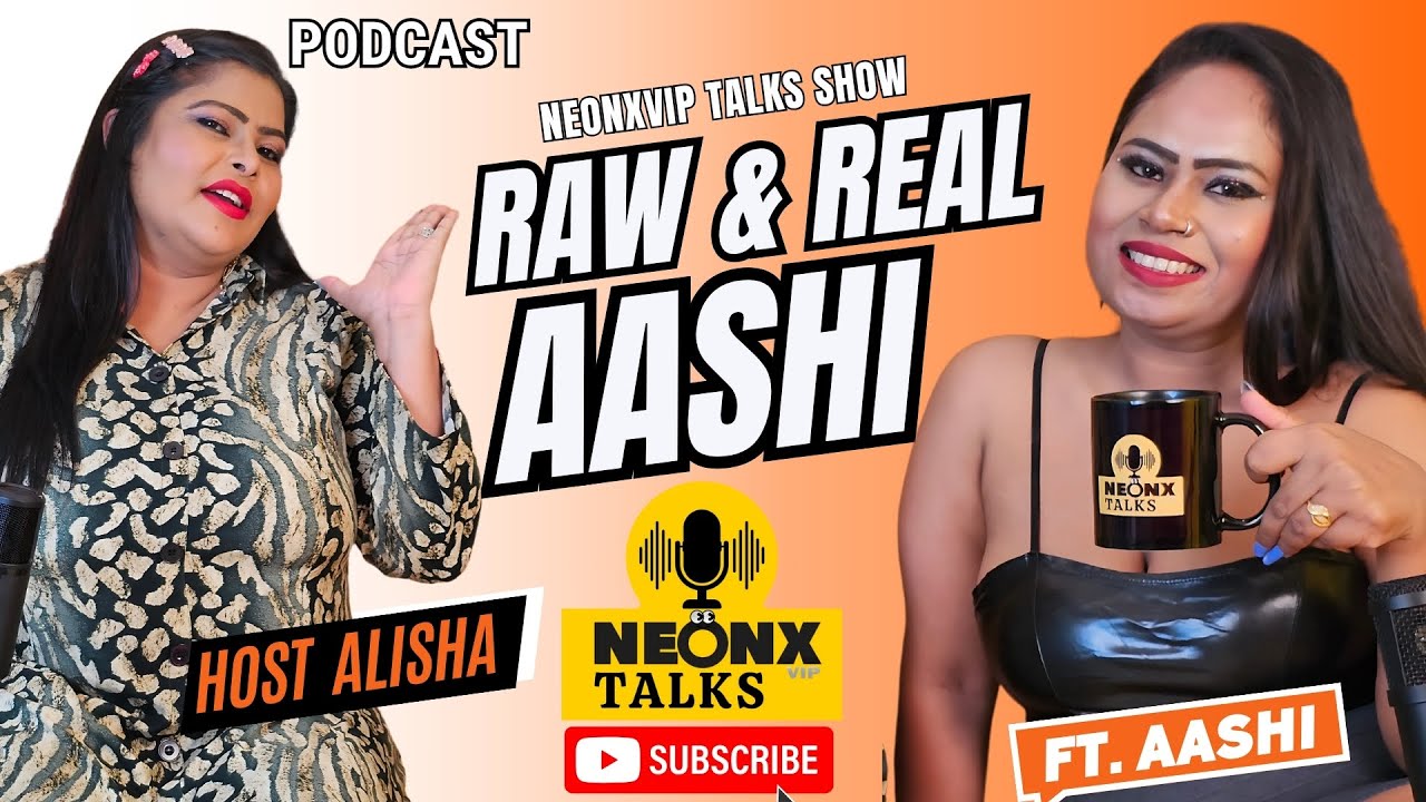 Ashi&rsquo;s Unfiltered Confessions on Camera with Alisha Khan| NeonxVip Talks Podcast