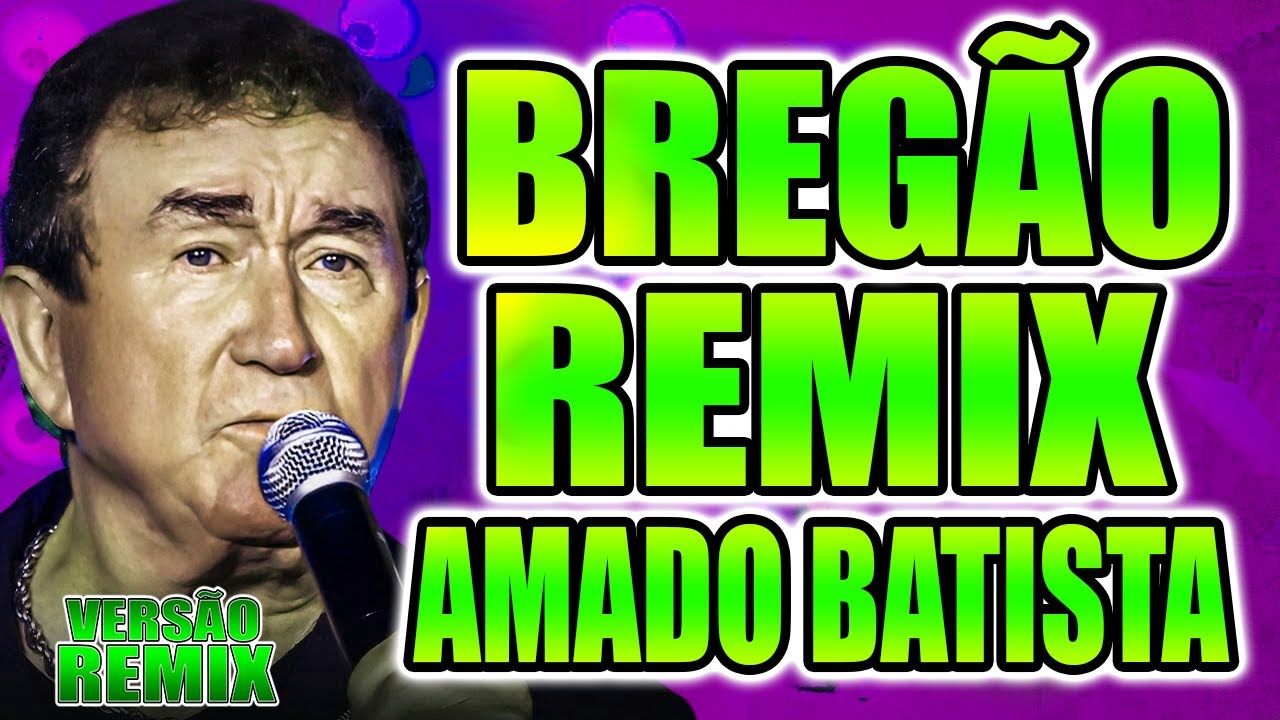 SELEÇÃO BREGÃO DO AMADO BATISTA - VERSÃO REMIX WA PLAY PRODUÇOES
