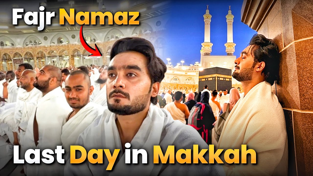 Last Day in Makkah | Fajr Namaz in the Front of Kaaba | Yazdan Umrah Vlog 4