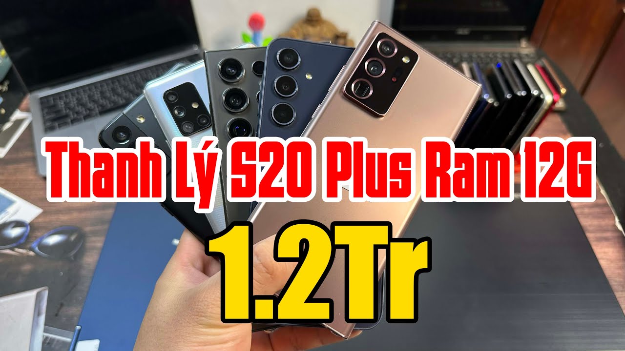 Thanh Lý Samsung S20 Plus Ram 12G Giá 1,2Tr | Nhiều ĐT - Laptop Giá Rẻ | S24 Ultra - Note 20 Ultra