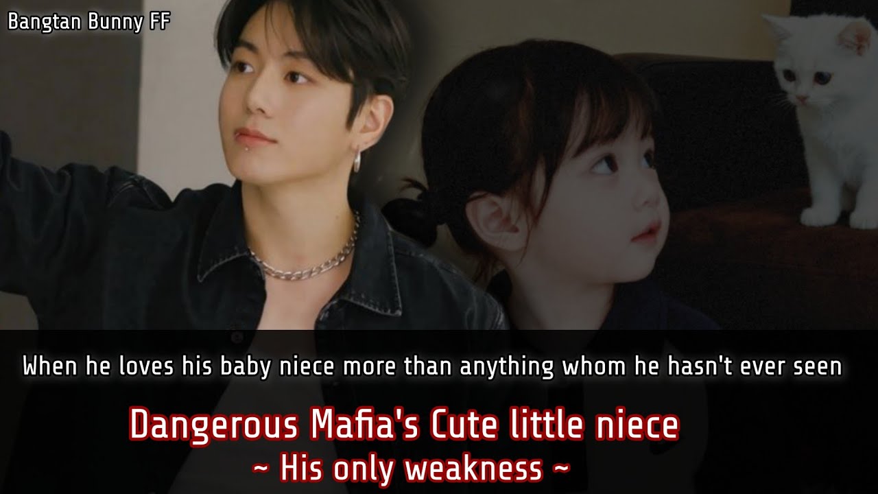 Dangerous Mafia's Cute little niece is his only weakness || Jungkook ff