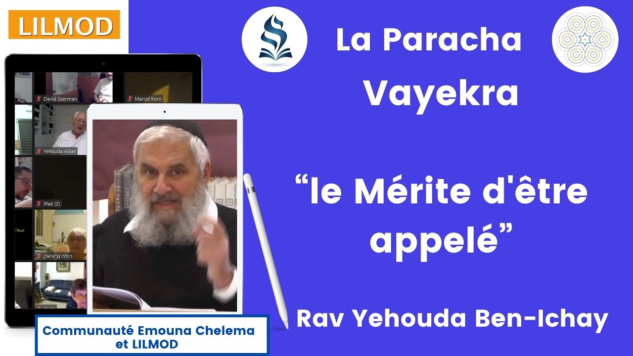 Rav Ben ichay - Parcha vayekra - le Mérite d'être appelé 20.03.26
