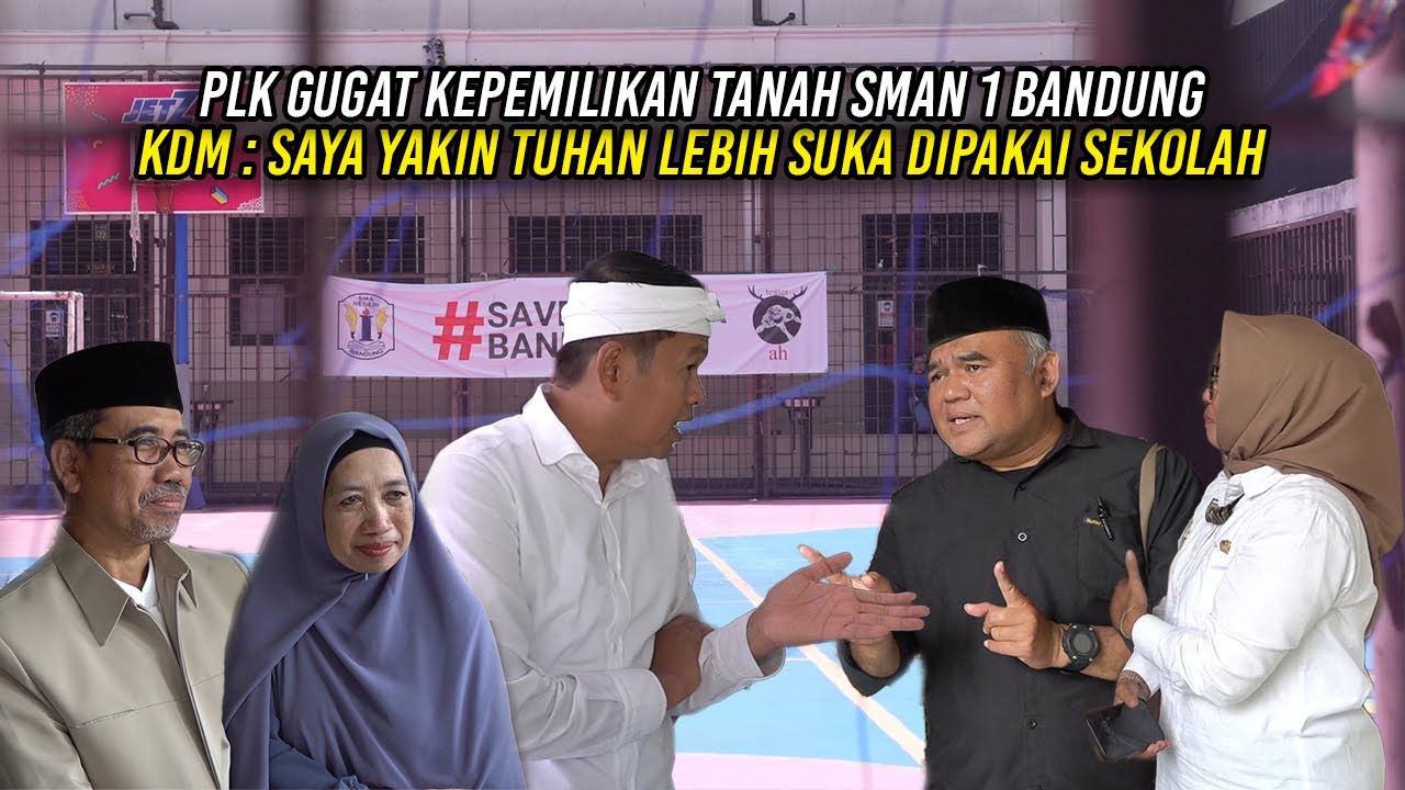 PLK GUGAT KEPEMILIKAN TANAH SMAN 1 BANDUNG | KDM : SAYA YAKIN TUHAN LEBIH SUKA DIPAKAI SEKOLAH