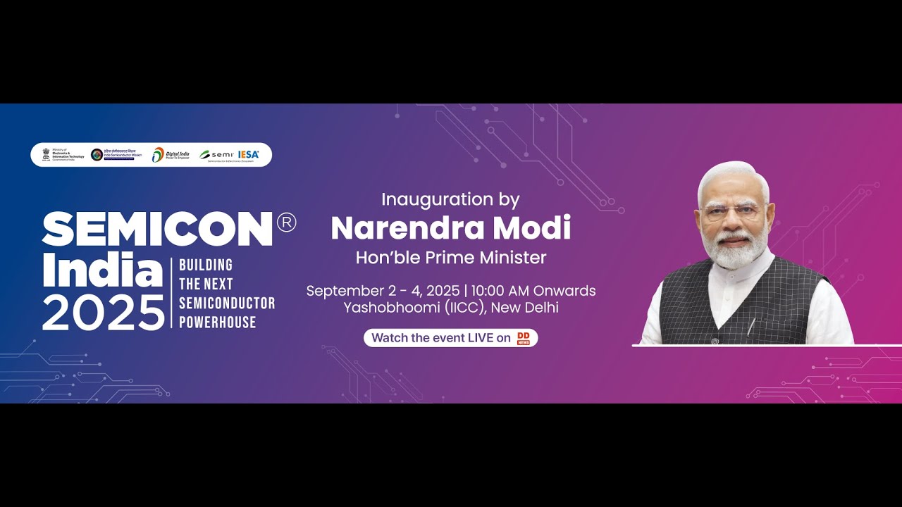 SEMICON India 2025 -  Building the Next Semiconductor Powerhouse | 02.09.2025 | Day 1