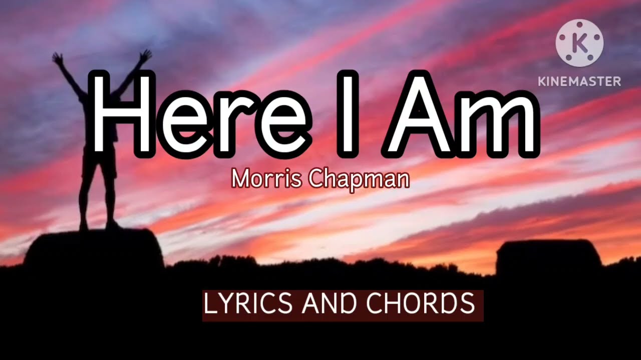 HERE I AM | Morris Chapman | LYRICS AND CHORDS