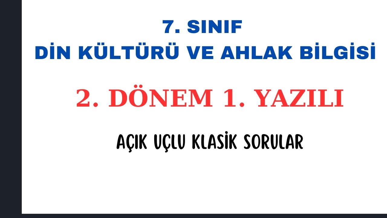 7. Sınıf Din Kültürü 2.Dönem 1. yazılı, Açık Uçlu Sorular, Klasik Sorular, Din Kültürü yazılısı