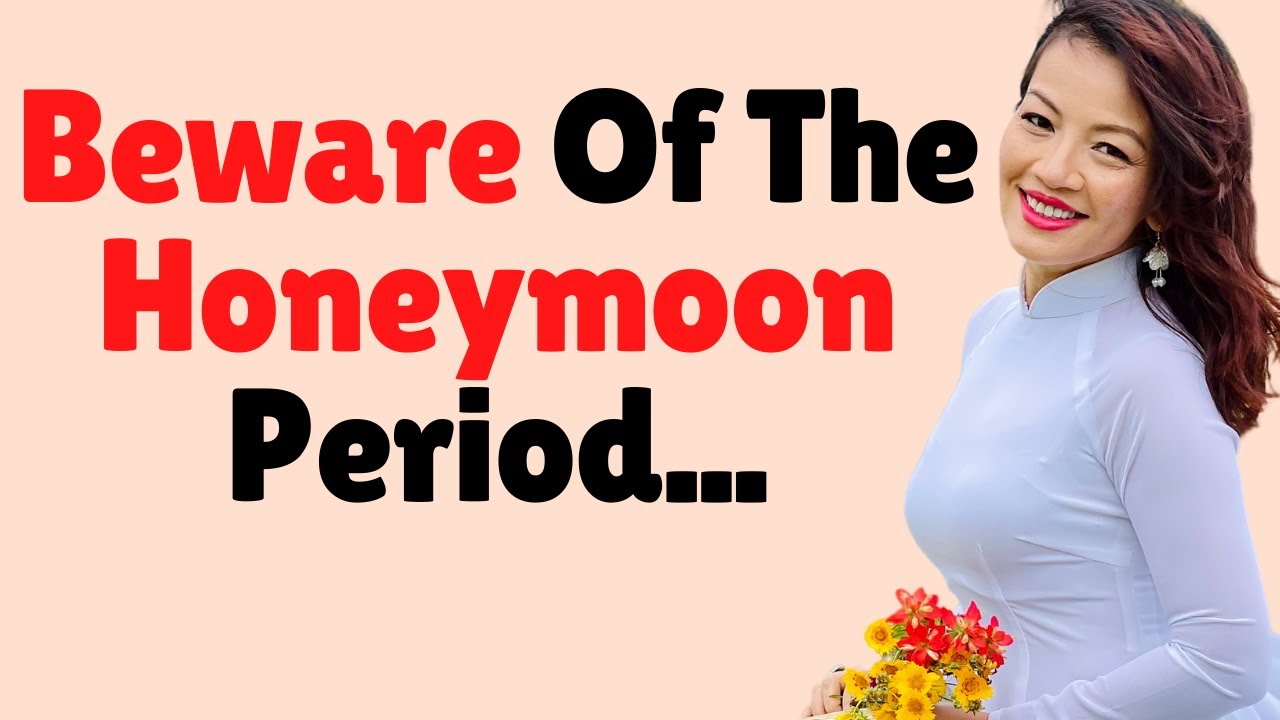 @MarryWithAVietnameseWoman | Beware Of The Honeymoon Phase...