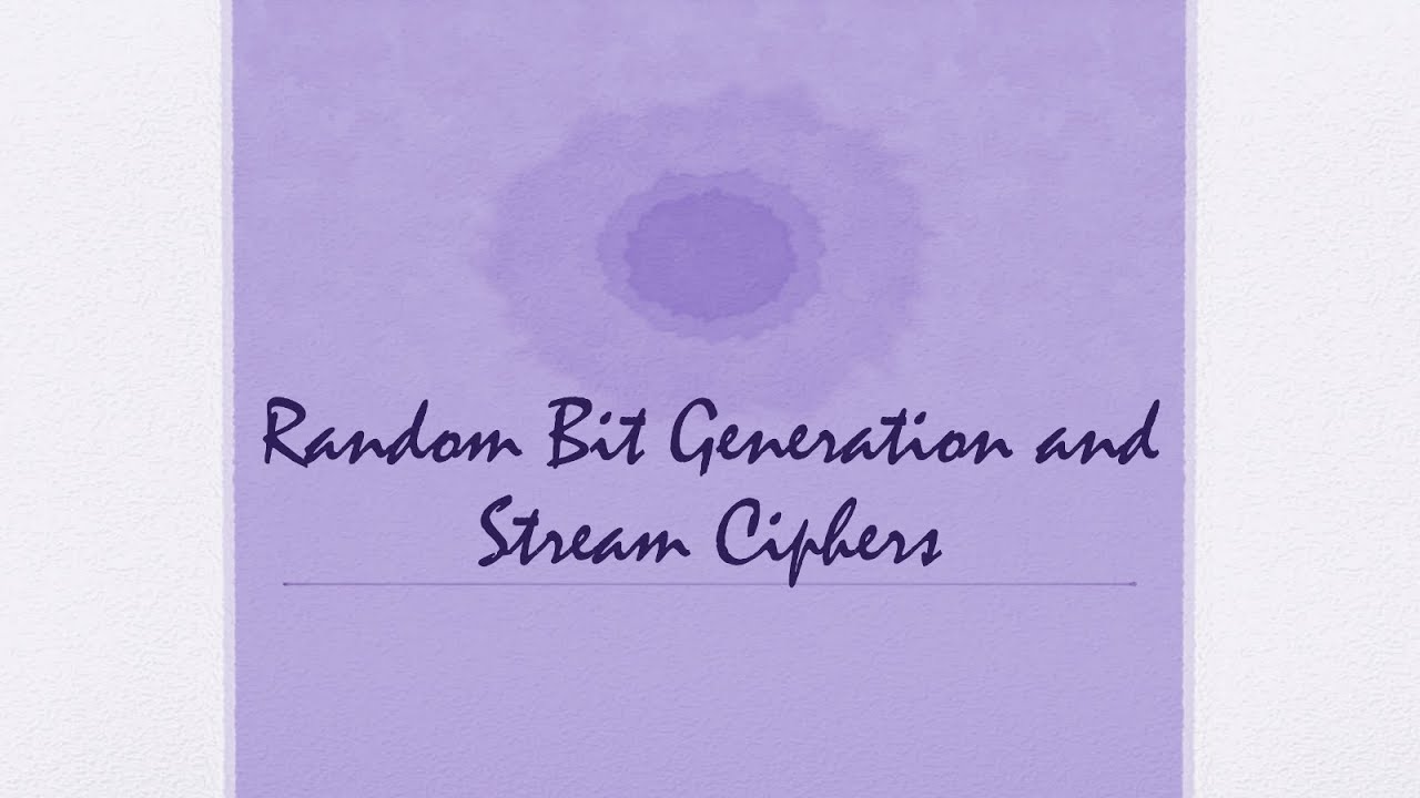 [CompNetSec] - 09 - Random Bit Generation and Stream Ciphers