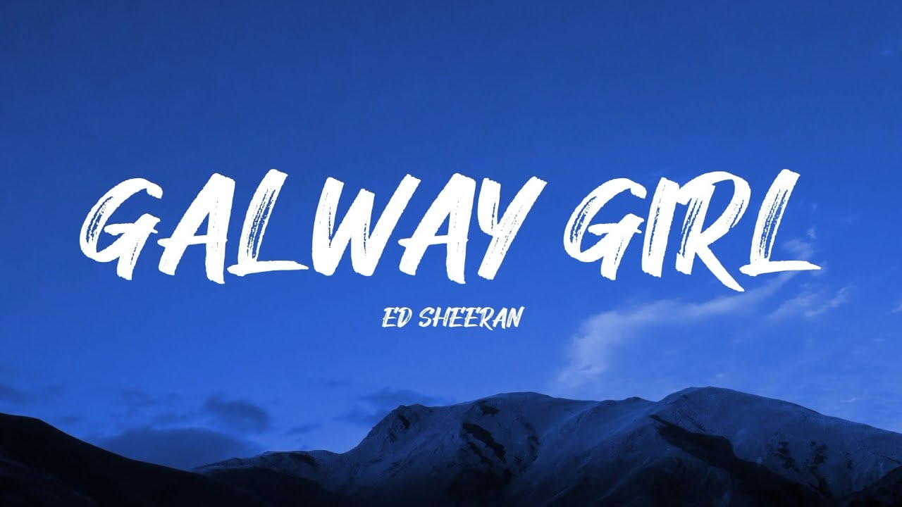 Ed Sheeran - Galway Girl (Lyrics)