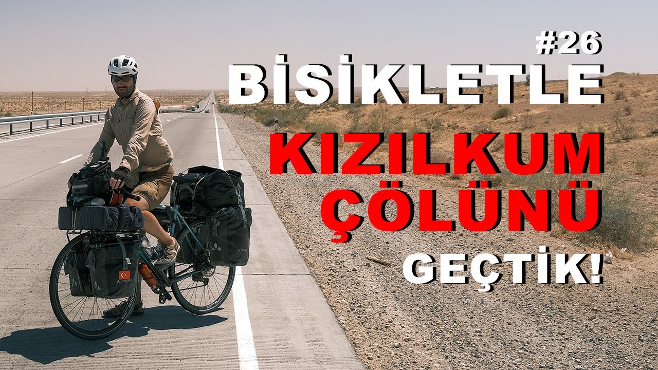 Bisikletlerimizle Çöl Geçtik I Özbekistan Bisiklet Turu - 4 (Asya Turu Bölüm - 26)