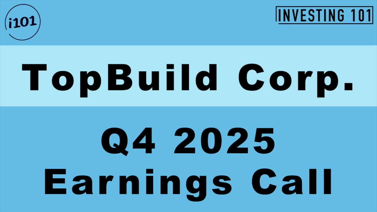 TopBuild Corp. Q4 2025 Earnings Call