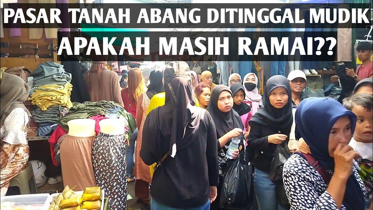 SUASANA PASAR TANAH ABANG H-4 LEBARAN 