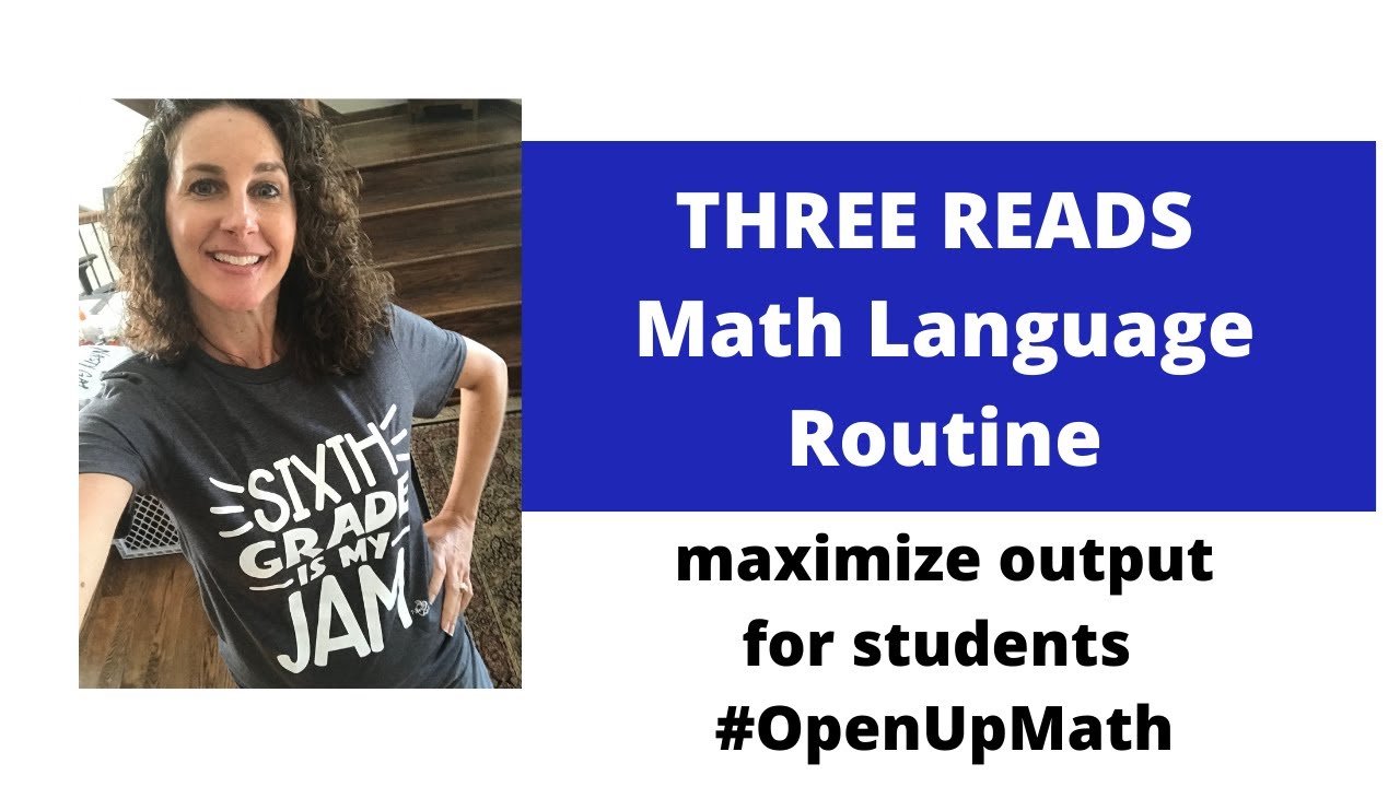 Three Reads | Math Language Routine | Open Up Resources 6-8 Math | #equity