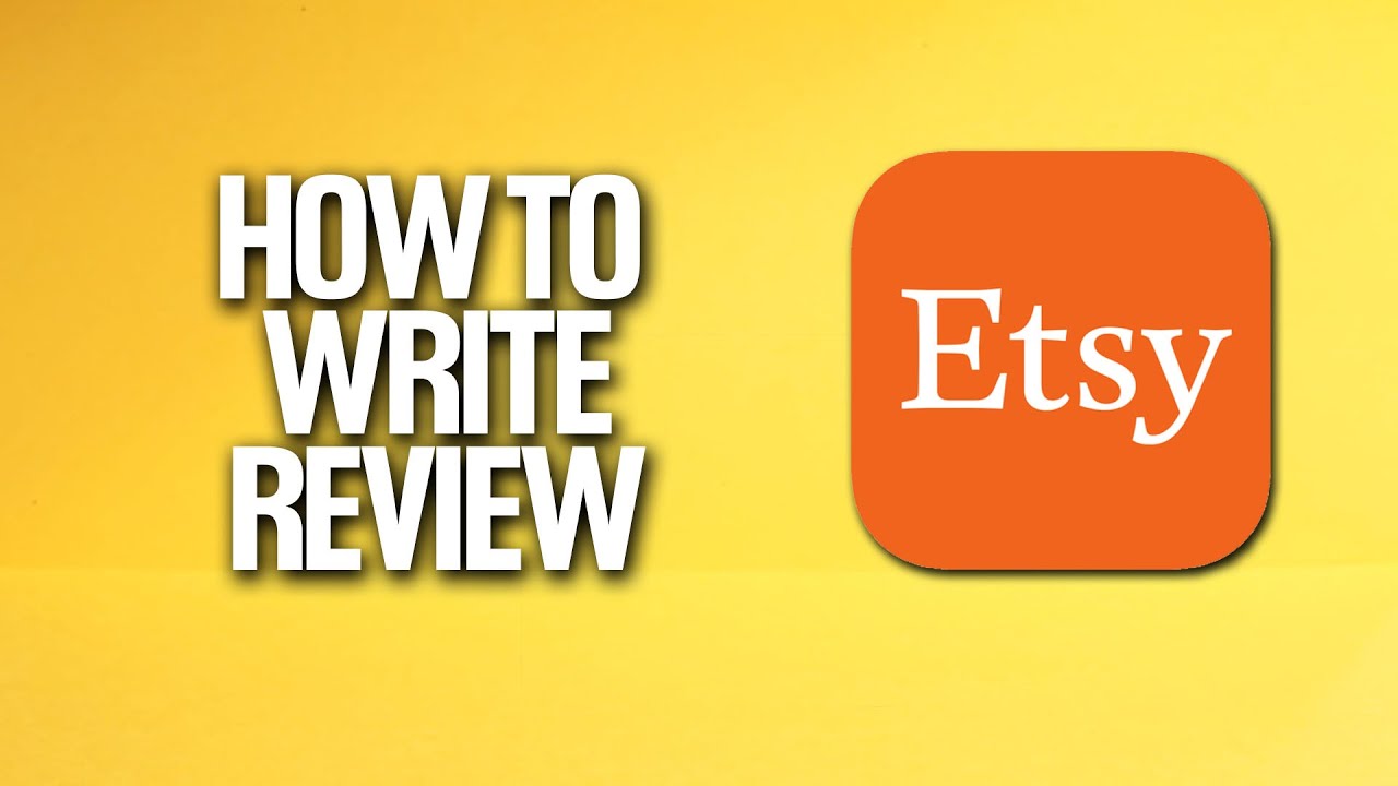 How To Write A Review In Etsy Tutorial