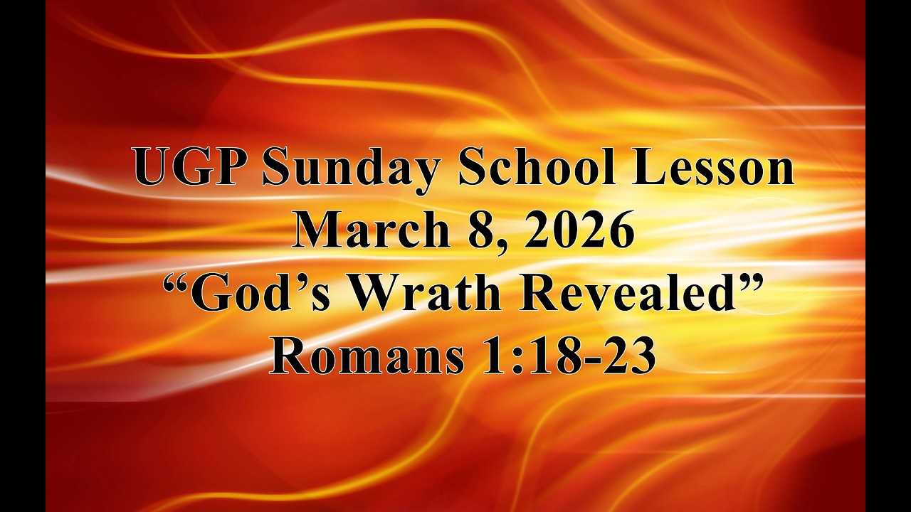 Union Gospel Press Sunday School Lesson | March 15 2026:  &ldquo;God&rsquo;s Wrath Revealed&rdquo; &ndash; Romans 1:18-23