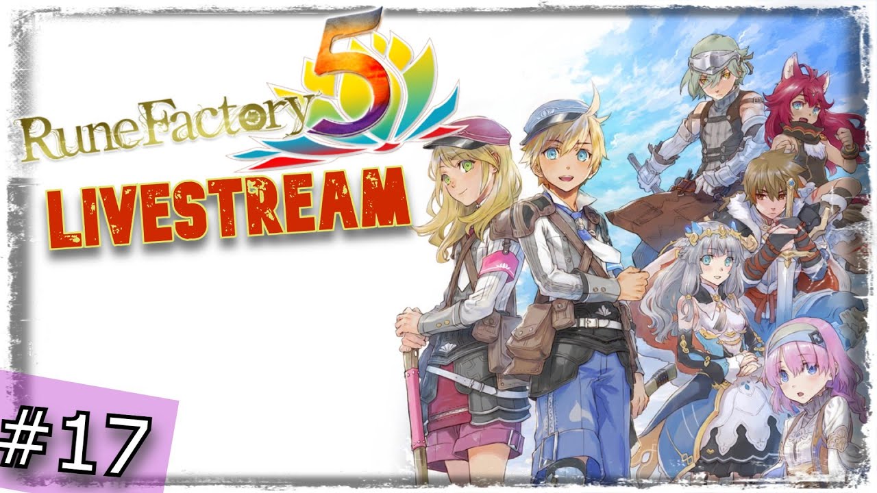 Rune Factory 5 - Let's Play Live stream #17