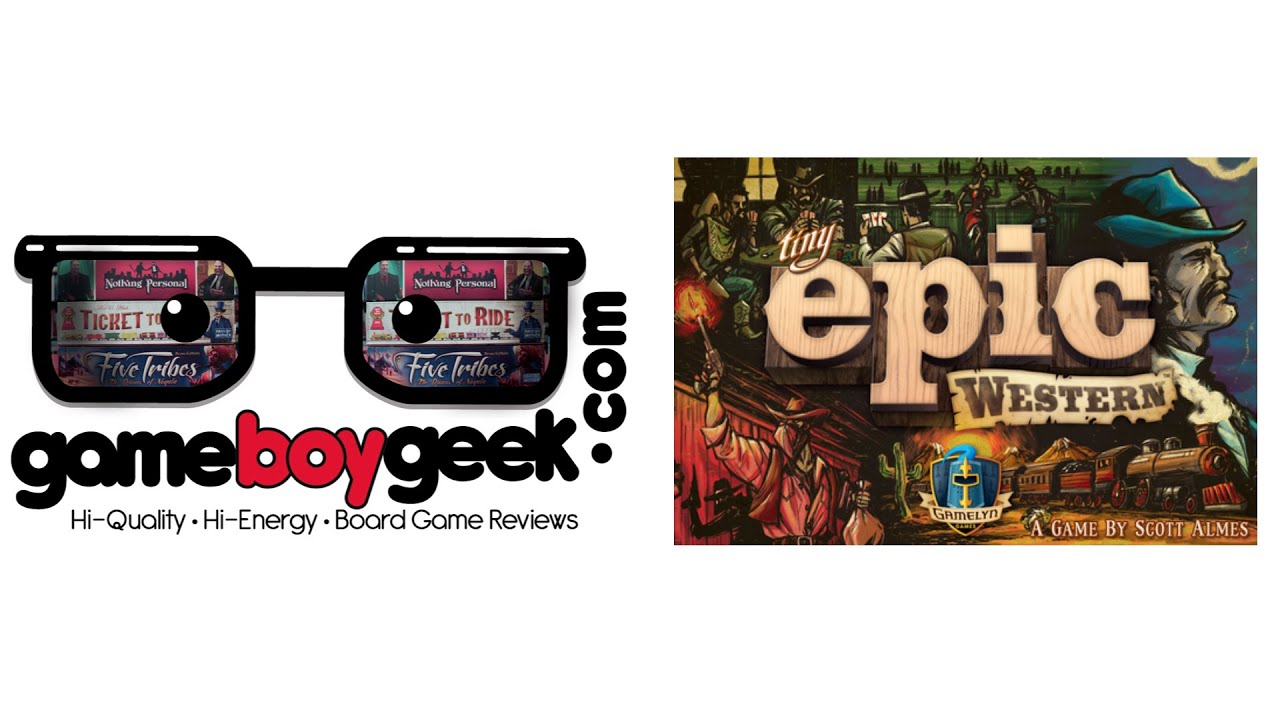 Tiny Epic Western Review with the Game Boy Geek