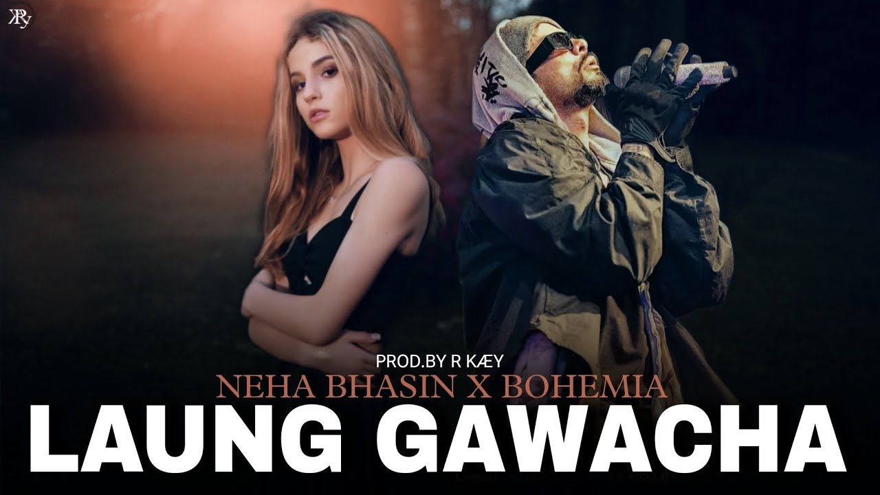Laung Gawacha - BOHEMIA (Official Rapmix) | Neha Bhasin | prod. by R K&AElig;Y