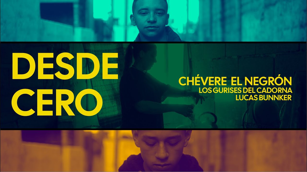 DESDE CERO Ch&eacute;vere El Negr&oacute;n, Lucas Bunnker FT Los Gurises&nbsp;Del&nbsp;Cadorna