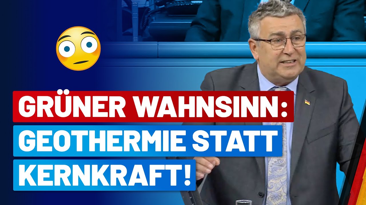 Grüner Wahnsinn: Geothermie statt Kernkraft! - Bernd Schattner - AfD-Fraktion im Bundestag