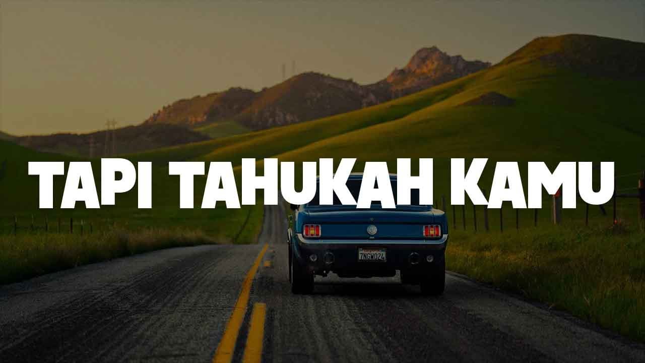 Dygta, Kamasean - Tapi Tahukah Kamu (Lirik)