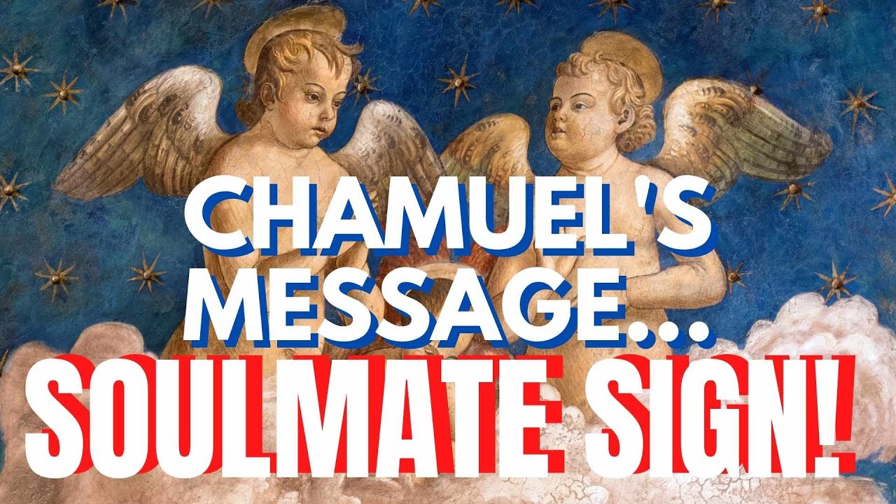 Archangel Chamuel Message Is A Sign Your Soulmate Is Coming!